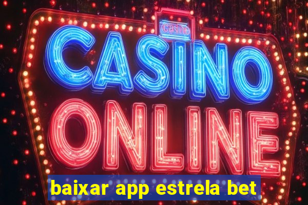 baixar app estrela bet